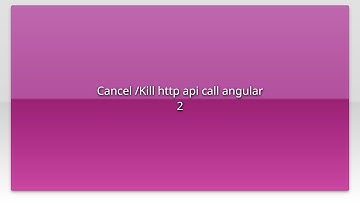 Cancel /Kill http api call angular 2