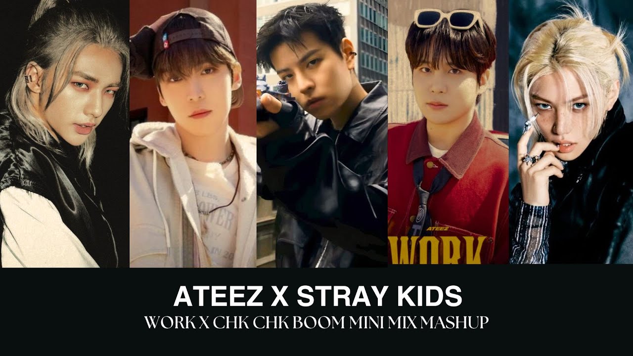 ATEEZ X STRAY KIDS - WORK X CHK CHK BOOM MINI MIX MASHUP