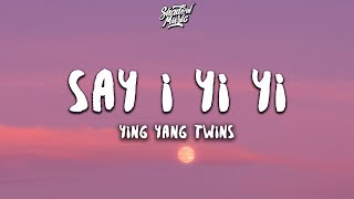 Ying Yang Twins - Say I Yi Yi (Lyrics)