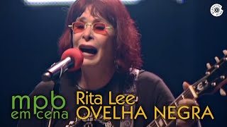 Video thumbnail of "Rita Lee - Ovelha Negra (DVD MPB em Cena)"