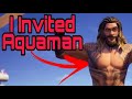 I invited Aquaman and he said...