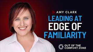 Leading at Edge of Familiarity with Amy Clark