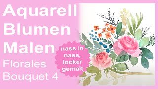 Aquarell Blumen locker malen, florales Bouquet 4, Blumen, Blätter, Beeren, nass in nass locker malen