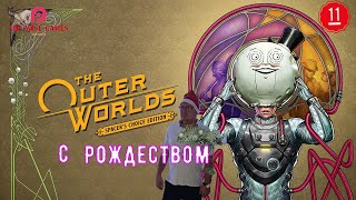 The Outer Worlds: Spacer's Choice Edition  🦉▼С РОЖДЕСТВОМ🎄🎄🎄 Прохождение 11 ◆ [2K RTX]