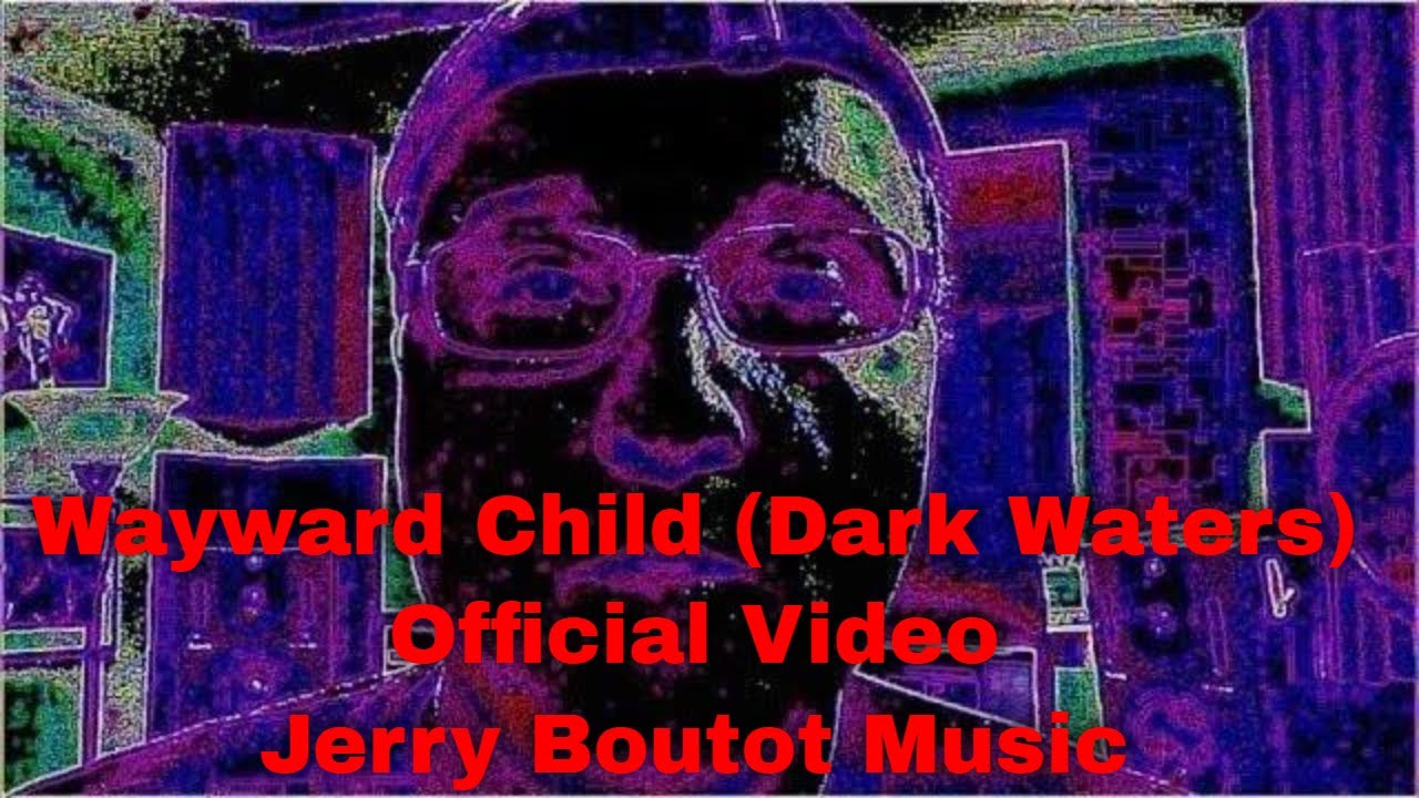 Wayward Child (Dark Waters) - Jerry Boutot Music