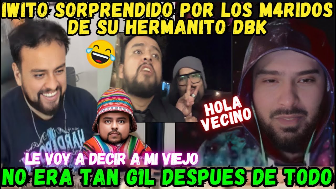 🤣IWITO SORPREDIDO POR LOS M4RIDOS DE SU HERMANITO DBK🔥NO ERA TAN G1L DESPUES DE TODO😂