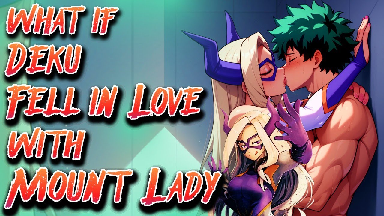 What if Deku Fell in Love with Mount Lady | Movie | Au.@silverlion12k