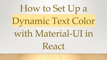 How to Set Up a Dynamic Text Color with Material-UI in React