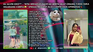DJ ALVIN KHO™ - SPESIAL REQUEST ALIA CANTIK DAN APINGKUU💃🏻3