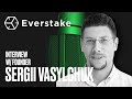 Everstake  staking regulations the future  more   interview with founder sergii vasylchuk