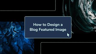 How to Design a Featured Image for Your Blog Post