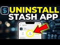 How to uninstall Stash app - Full Guide