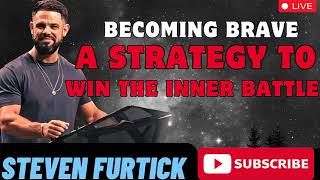 Becoming Brave A Strategy to Win the Inner Battle _ Stevens Furtick