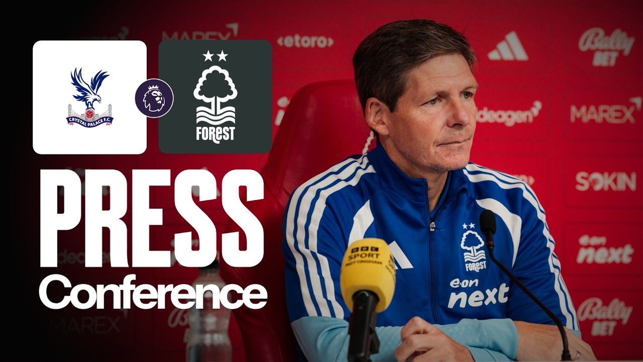 Oliver Glasner Press Conference 🎙️ | Crystal Palace vs Nottingham Forest | Premier League