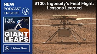 Podcast Episode 130: Ingenuity’s Final Flight: Lessons Learned