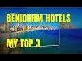 Benidorm   my top 3 hotels