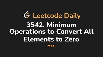 3542. Minimum Operations to Convert All Elements to Zero | Leetcode Daily - Python