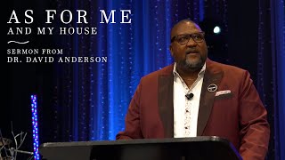 As for Me ║ Sermon from Dr. David Anderson