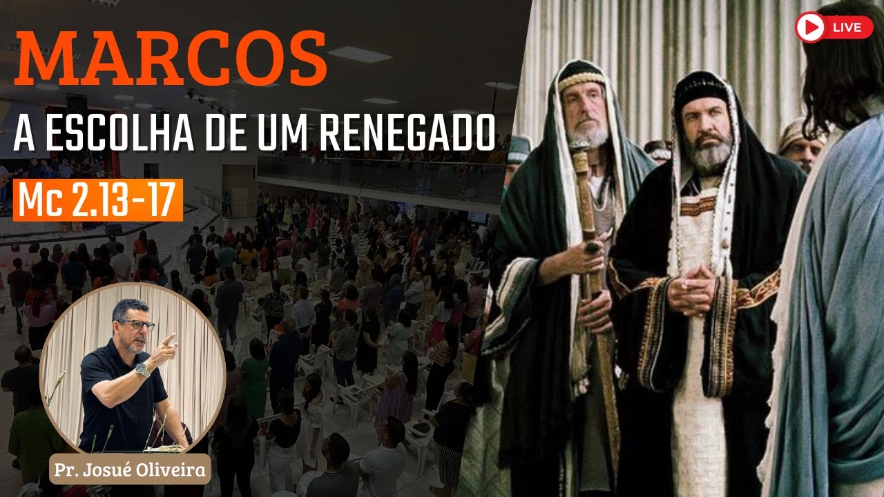 Exposição de Marcos 2.13-17 com Pr. Josué Oliveira