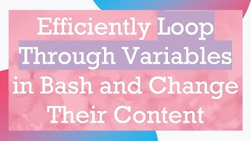 Efficiently Loop Through Variables in Bash and Change Their Content