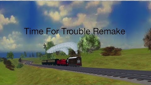 Time For Trouble | Take on Sodor Remake