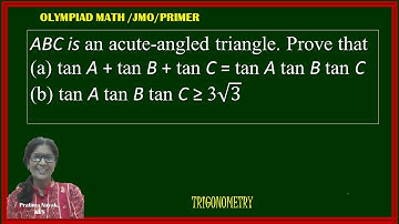 MATH OLYMPIAD  PRIMER  | TRIGONOMETRY | Prove: tan A + tan B + tan C = tan A tan B tan C  ≥ 3√3