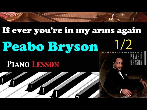 How To Play "If ever you're in my arms again" Piano Tutorial (Peabo Bryson)