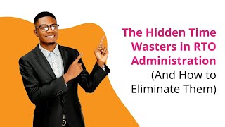 The Hidden Time Wasters in RTO Administration (And How to Eliminate Them) screenshot 5
