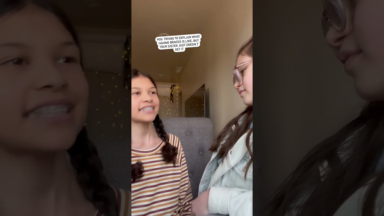 Trying to Explain Braces to My Sister...She Just Doesn't Get It!