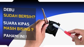 Debu Sudah Bersih Tapi Suara Kipas Tetap Bising Ini Dia Penyebab Nya | Sering Lupa 