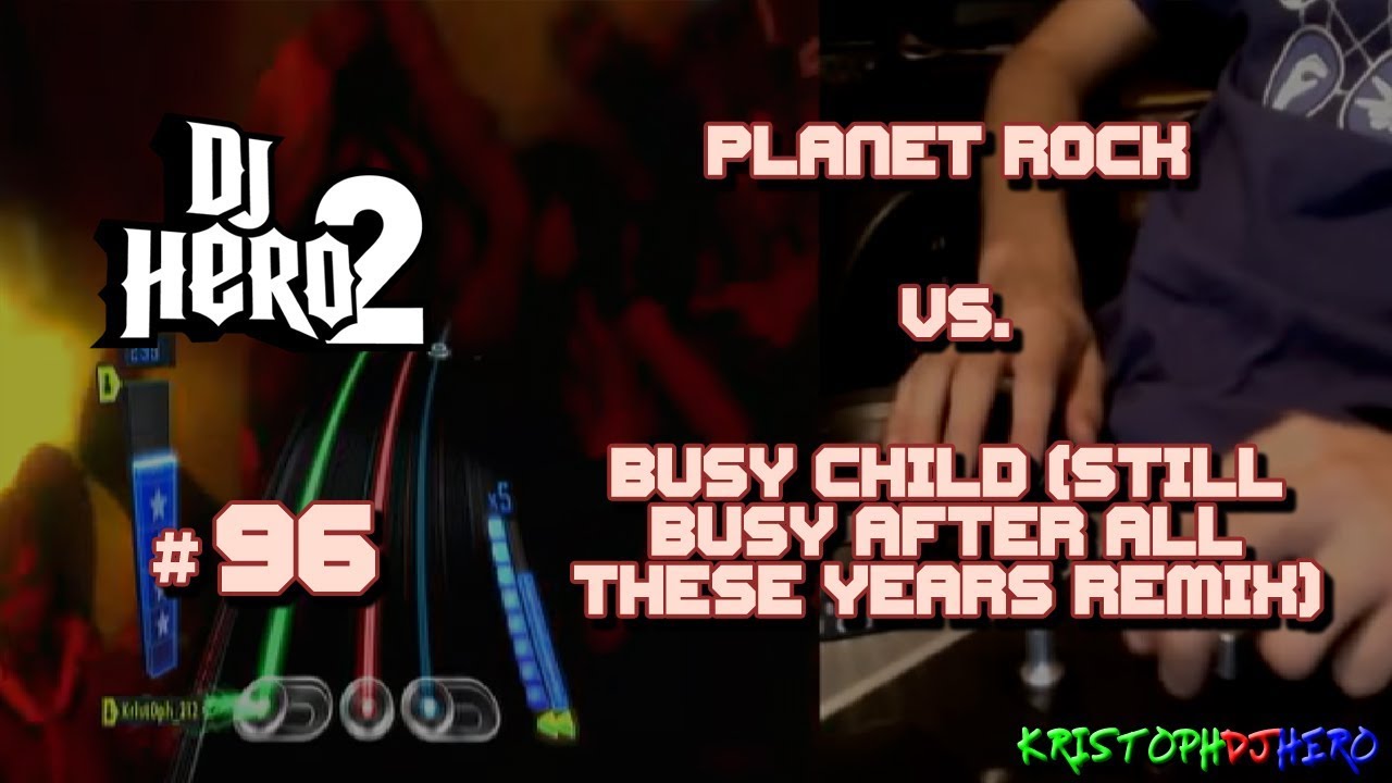 DJ Hero 2 - Planet Rock vs. Busy Child (Still Busy After All These Years Remix) 100% FC (Expert)