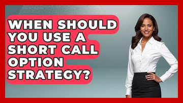 When Should You Use A Short Call Option Strategy? - Stock and Options Playbook