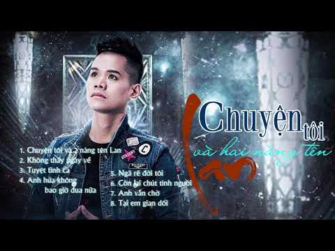 Video Chuyện Tôi và 2 Nàng Tên Lan, Còn Lại Chút Tình Người,... - youtube
