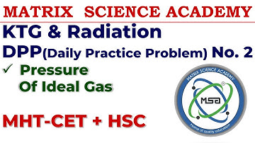 DPP 2| Pressure Of Ideal Gas| KTG & Radiation| Matrix Science Academy| MHT-CET + HSC|
