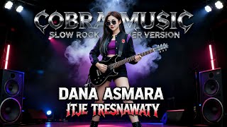 Dana Asmara  Rock Version  Itje Tresnawati