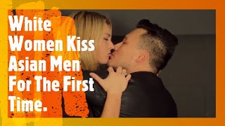 White Women Kiss Asian Men For The First Time