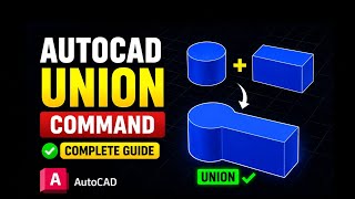 AutoCAD UNION Command Tutorial | Combine 3D Objects Easily | Complete Guide