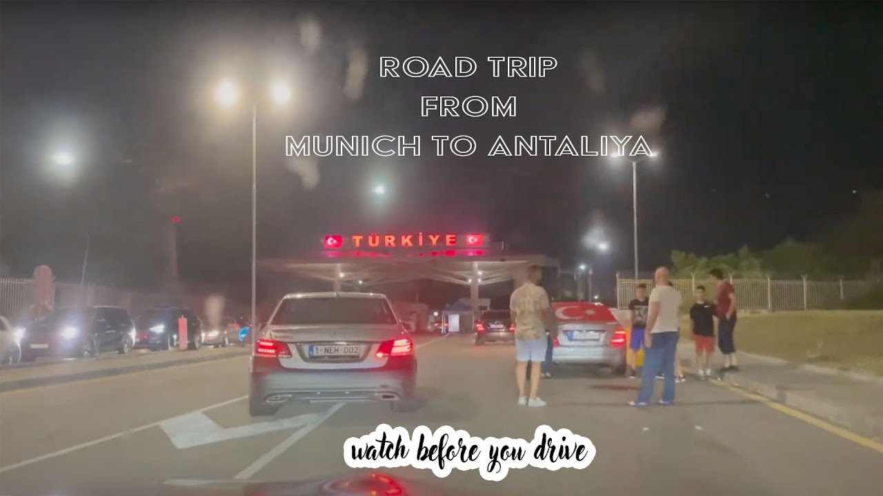 Turkey (Drive from munich to Antaliya)