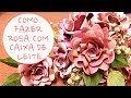 Como fazer rosa com caixa de leite / DIY paper rose