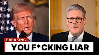 3 MINUTES AGO: Donald Trump BLASTS Keir Starmer for LYING to His Face!