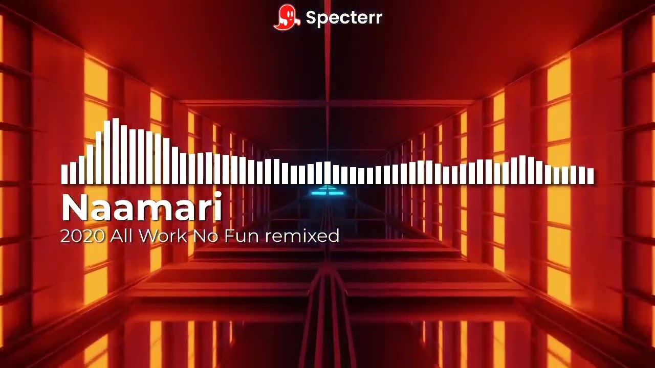 Naamari - 2020 All Work No Fun remixed