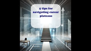 5 tips for navigating career plateaus