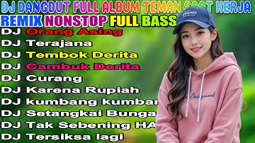 DJ DANGDUT TERBAIK FULL BASS - DJ ENAK NEMANI SAAT SANTAI DJ TERBARU 2025
