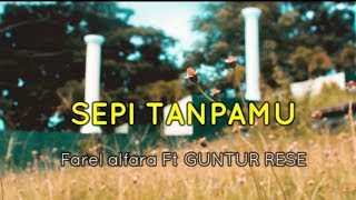 SEPI TANPAMU   Farel alfara Ft Guntur RESE  PROD BY MARIJUANA FILM
