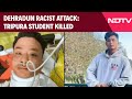 Dehradun News | Dehradun Racist Attack: Tripura Student Killed, 5 Accused Held