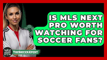 Is MLS Next Pro Worth Watching For Soccer Fans? - The Soccer Xpert