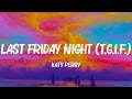 Last Friday Night T G I F Katy Perry Lyrics Kesha Lady Gaga MIX Last Friday Night T G I F Katy Perry Lyrics Kesha Lady Gaga MIX