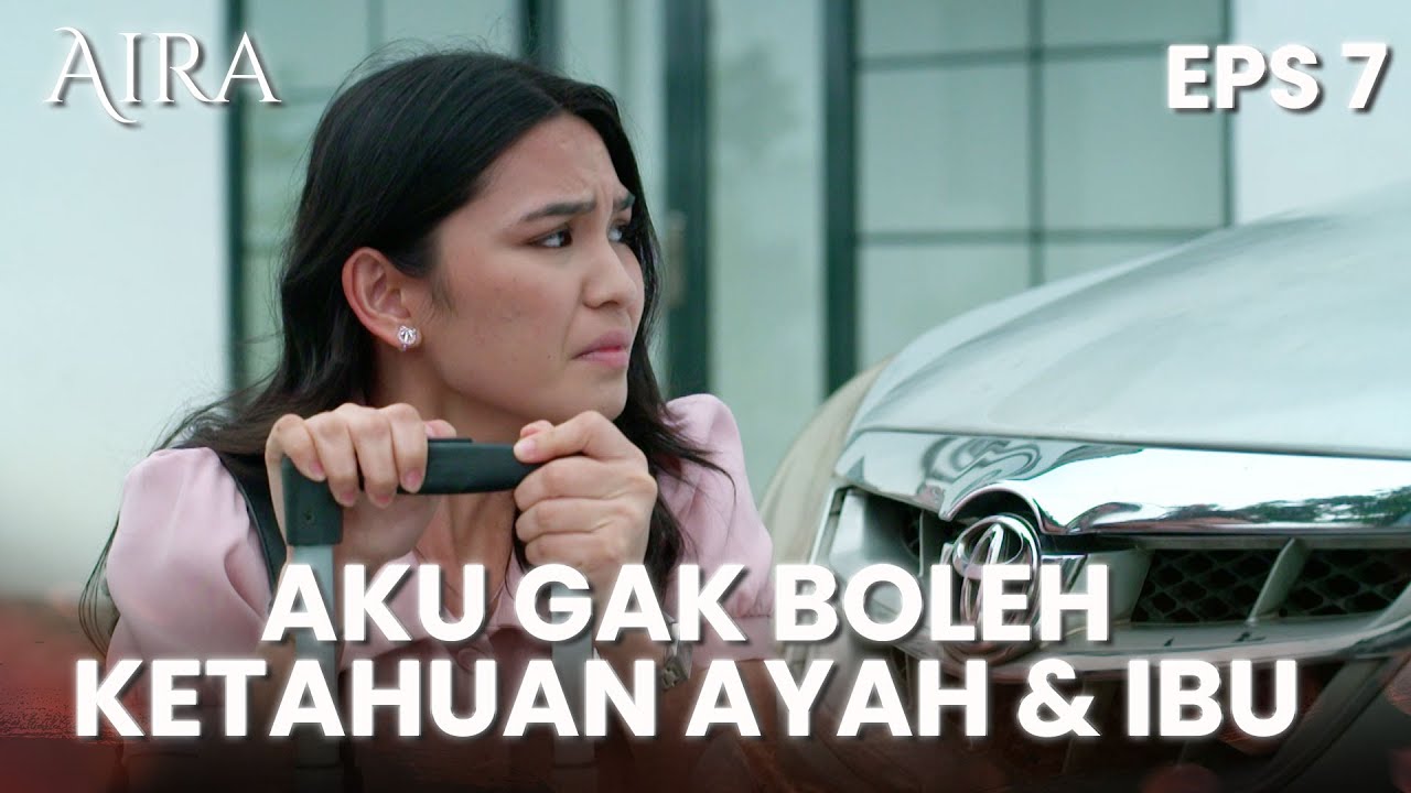 Keberadaan Aira Hampir Diketahui Oleh Ayah & Ibunya | AIRA | EPS.7 (1/4)