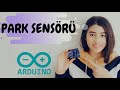 ARDUİNO - UZAKLIK SENSÖRÜ İLE PARK SENSÖRÜ YAPIMI