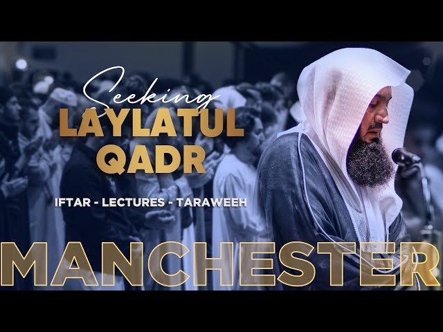 Thousands Gather in Manchester for Iftar & Taraweeh with Mufti Menk | LUL - Seeking Laylatul Qadr